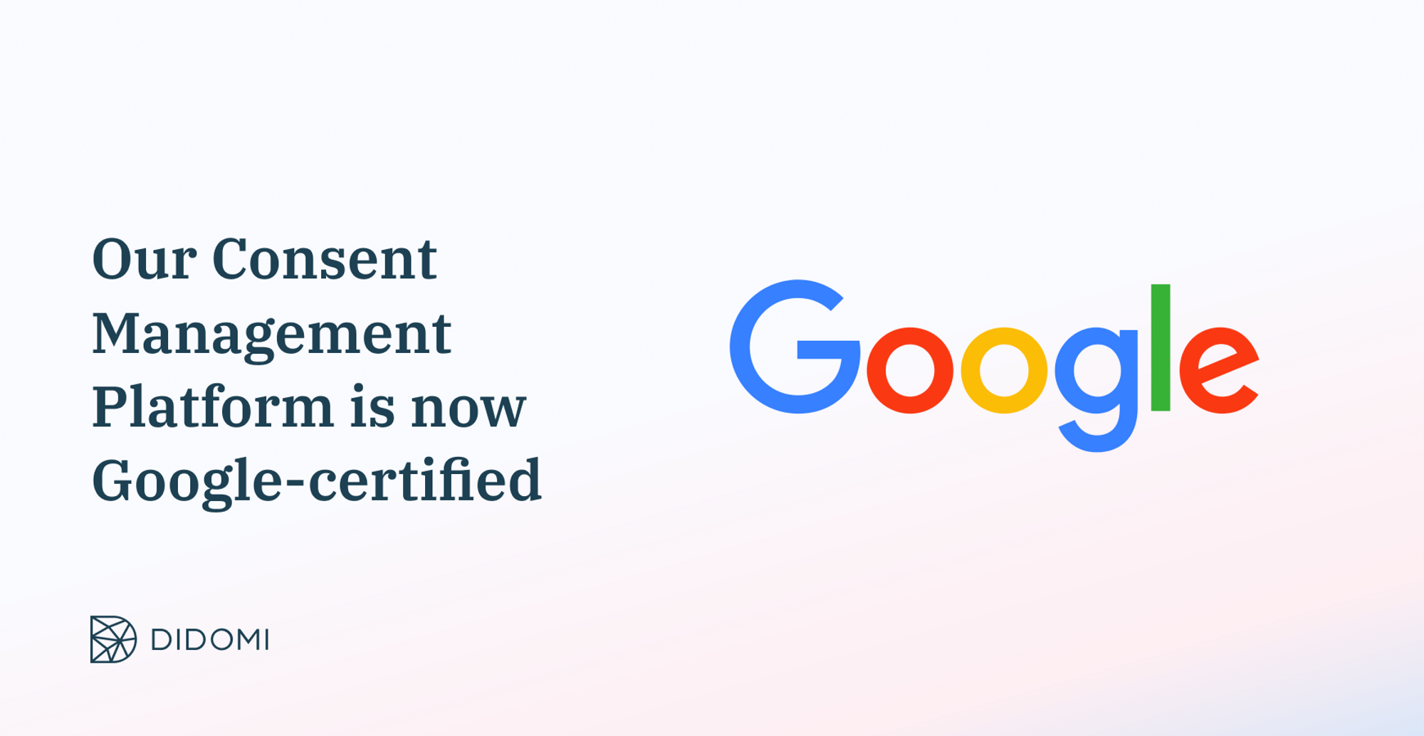 Our Consent Management Platform (CMP) is now Google-certified