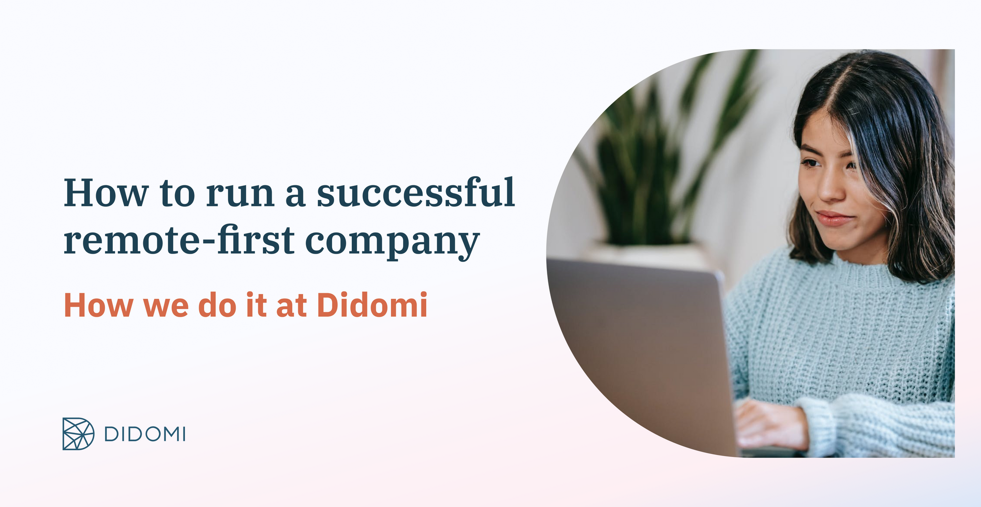 How to run a successful remote-first company: How we do it at Didomi